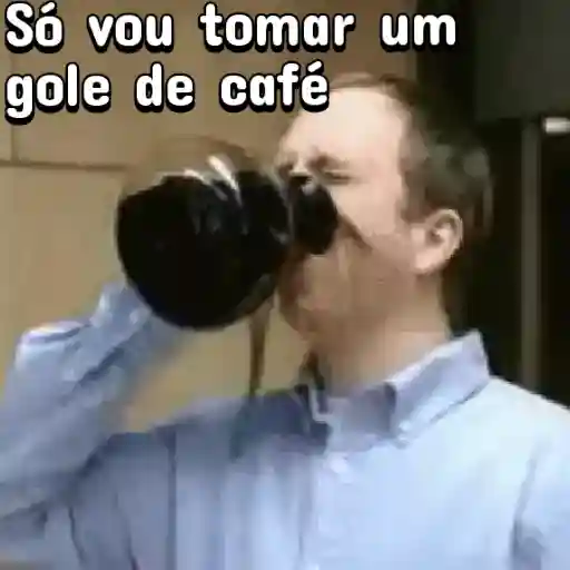 Figurinha: Só vou tomar um gole de café