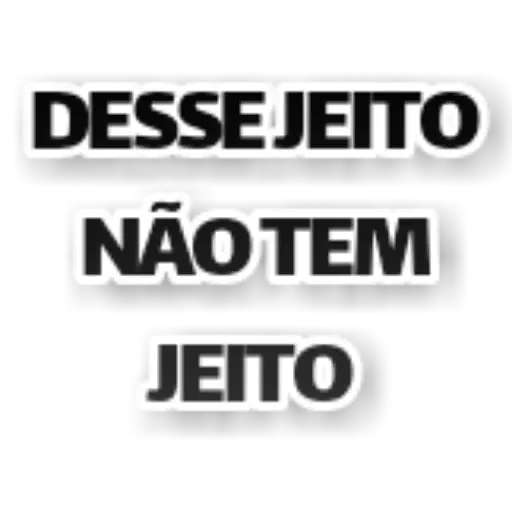 Figurinha: Desse jeito não tem jeito