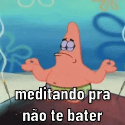 Figurinha: Patrick meditante pra não bater