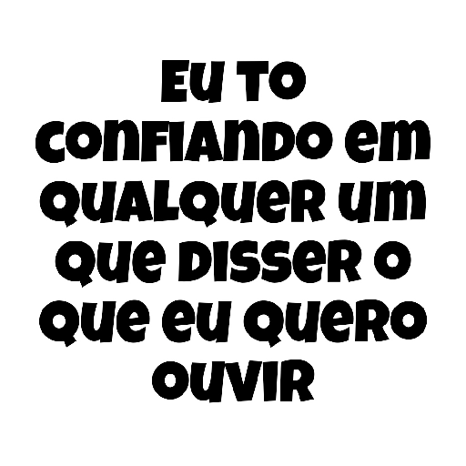 Figurinha: Eu to confiando em qualquer um