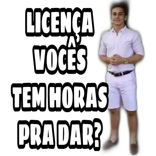 Figurinha: Licença a vocês, tem horas pra dar?