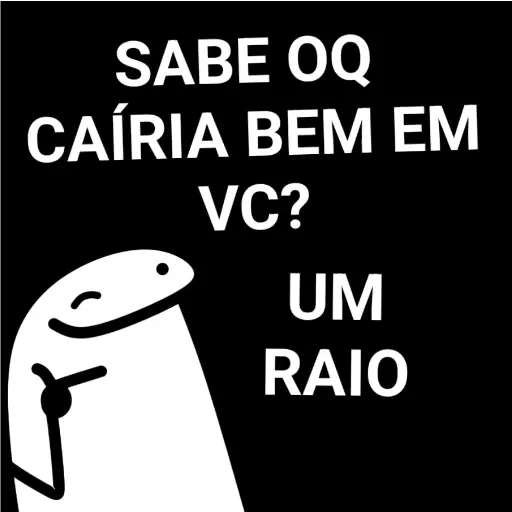 Figurinha: Sabe oq cairia bem em vc? Um raio