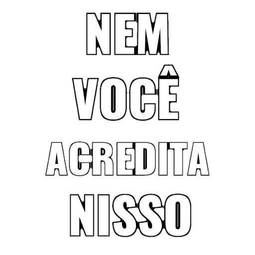 Figurinha: Nem você acredita nisso