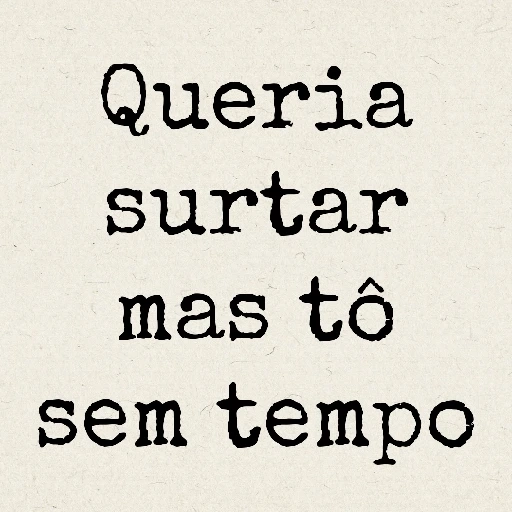 Figurinha: Queria surtar, mas tô sem tempo