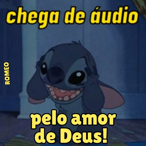 Figurinha: Chega de áudio, pelo amor de Deus!