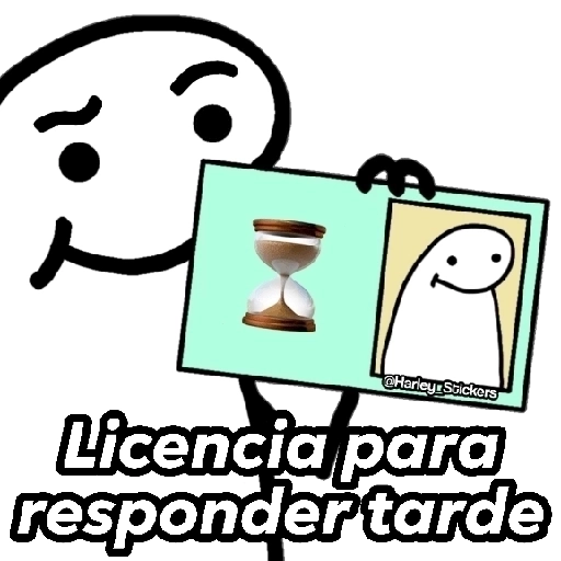 Figurinha: Licença para responder tarde