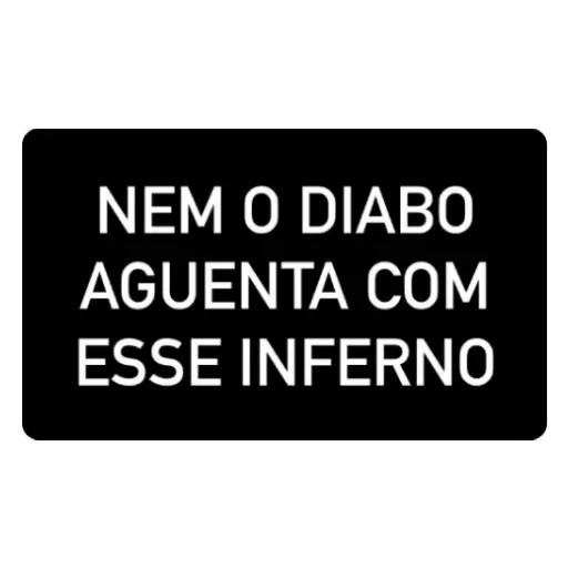 Figurinha: Nem o Diabo Agenta com Esse Inferno