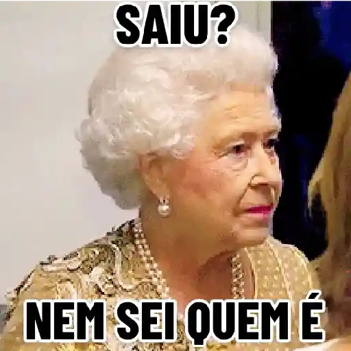 Figurinha: Rainha: Saiu? Nem sei quem é