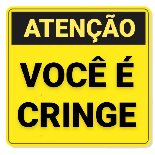 Figurinha: Atenção Você é Cringe