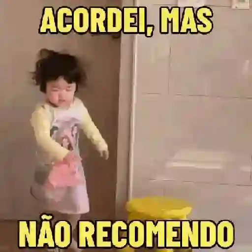 Figurinha: Acordei, mas não recomendo