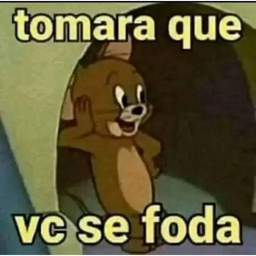 Figurinha: Tomara que você se foda