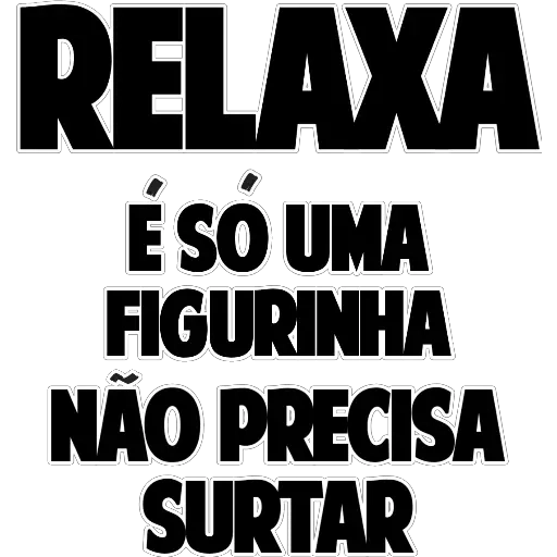 Figurinha: Relaxa, é só uma figurinha