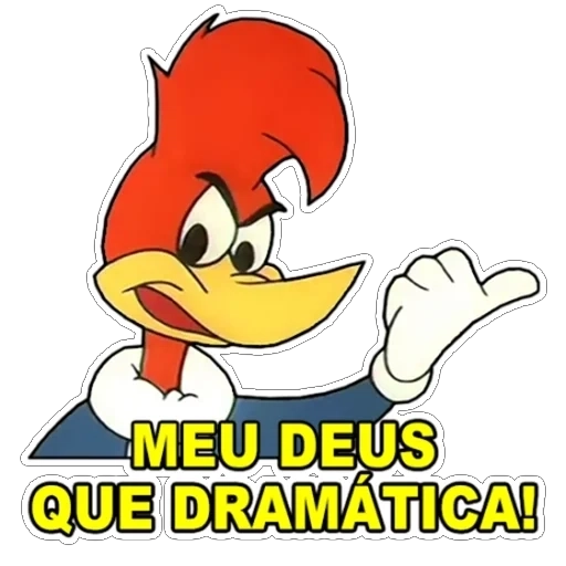 Figurinha: Pica Pau Meu Deus Que Dramática