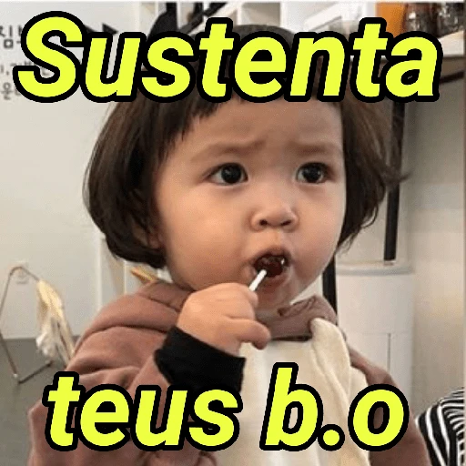 Figurinha: Sustenta teus b.o.