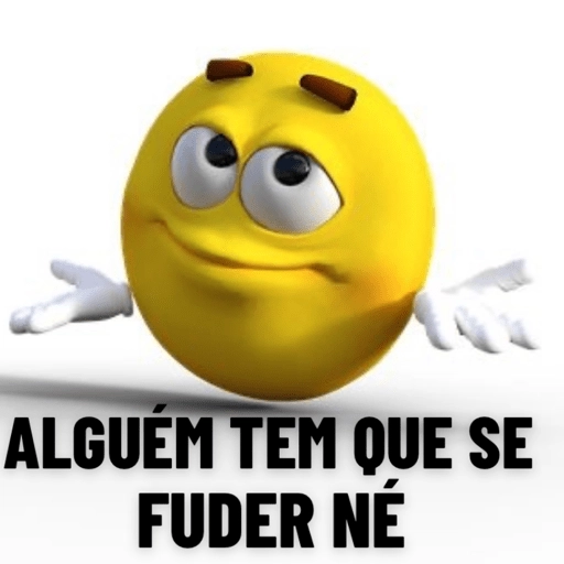 Figurinha: Alguém tem que se fuder, né?