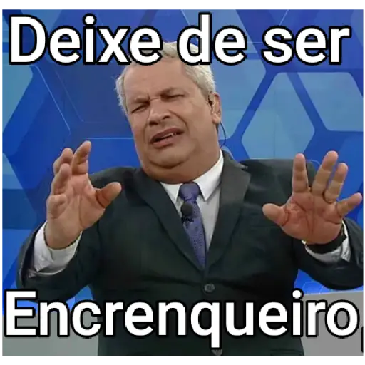 Figurinha: Deixe de ser Encrenqueiro