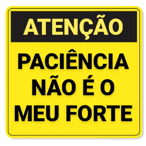 Figurinha: Atenção: Paciência não é meu forte