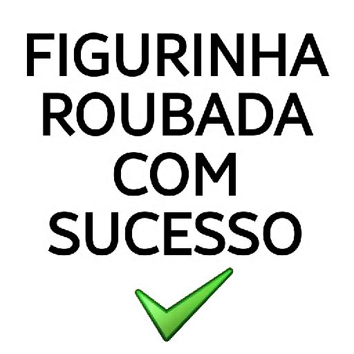 Figurinha: Figurinha Roubada com Sucesso