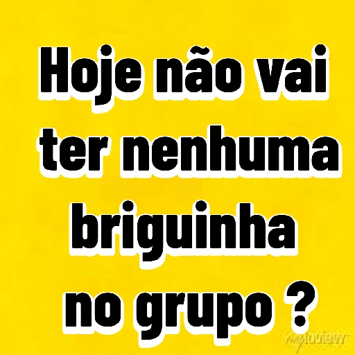 Figurinha: Hoje não vai ter nenhuma briguinha no gr