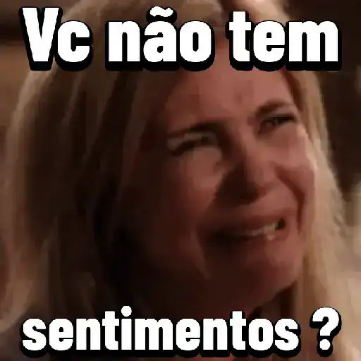Figurinha: Você não tem sentimentos?