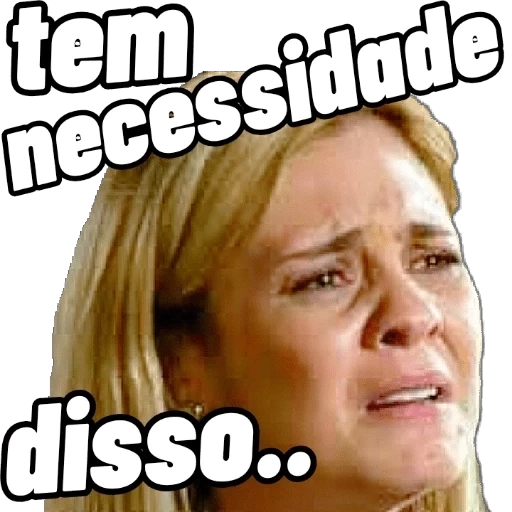 Figurinha: Tem necessidade disso