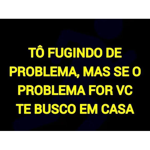 Figurinha: Tô Fugindo de Problema