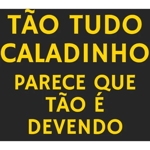 Figurinha: Tão tudo caladinho
