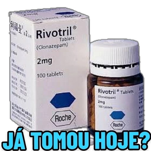 Figurinha: Rivotril Já Tomou Hoje?