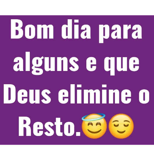 Figurinha: Bom dia e Deus elimine o Resto