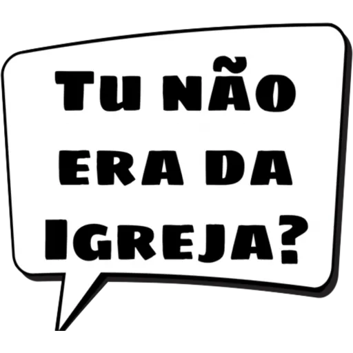 Figurinha: Tu não era da igreja?