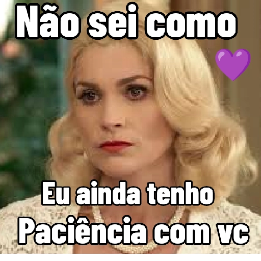 Figurinha: Não sei como tenho paciência