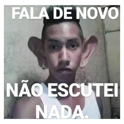 Figurinha: Fala de novo, não escutei nada