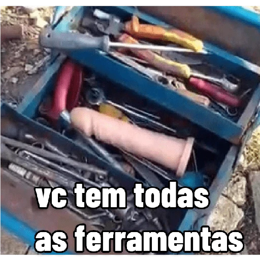 Figurinha: Vc tem todas as ferramentas
