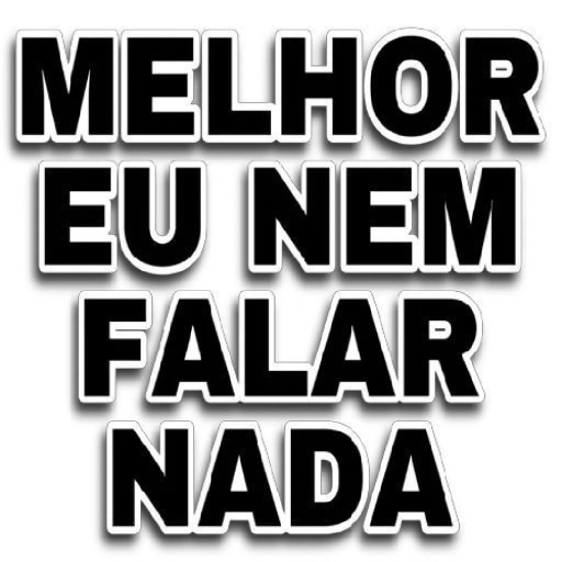 Figurinha: Melhor eu nem falar nada