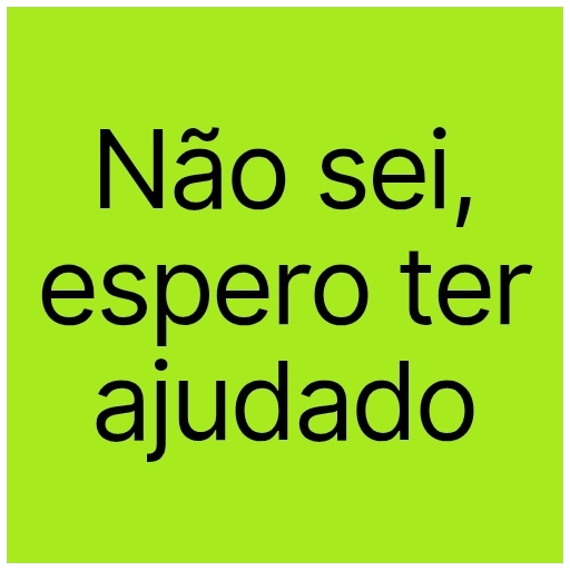 Figurinha: Não sei, espero ter ajudado