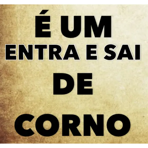 Figurinha: É um entra e sai de corno