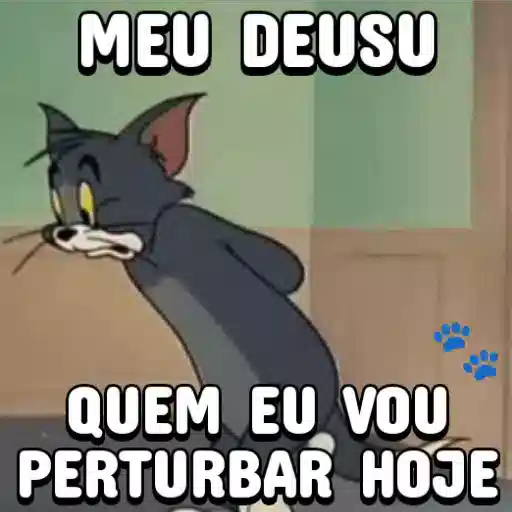 Figurinha: Tom: Quem eu vou perturbar hoje?