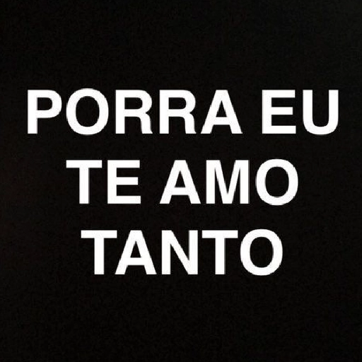 Figurinha: PORRA EU TE AMO TANTO