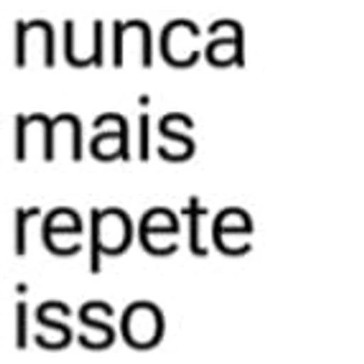 Figurinha: Nunca mais repete isso