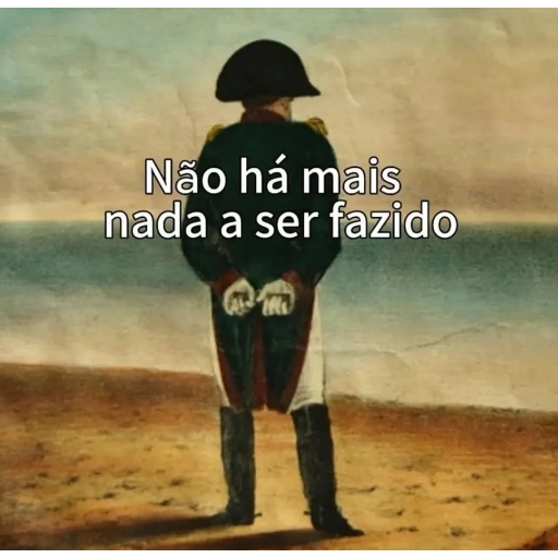 Figurinha: Napoleão: Não há mais nada a ser feito