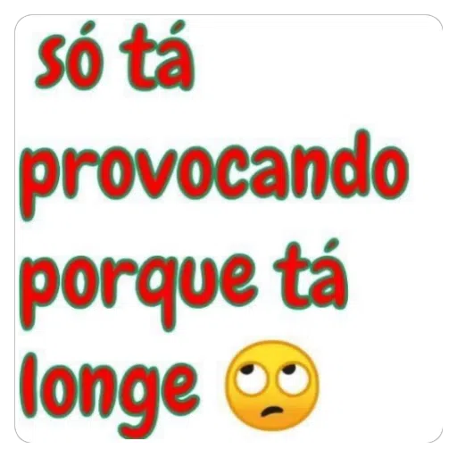 Figurinha: Só tá provocando porque tá longe