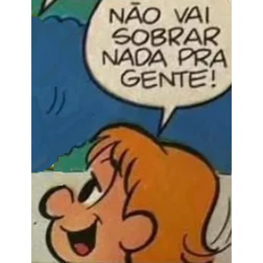 Figurinha: Não vai sobrar nada pra gente!