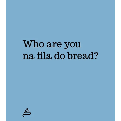 Sticker: Who are you in the bread line?