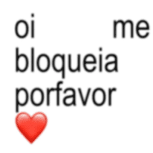 Figurinha: Oi me bloqueia por favor