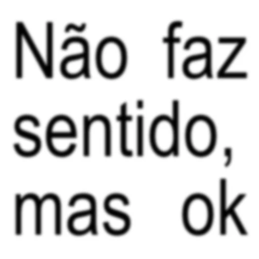 Figurinha: Não faz sentido, mas ok