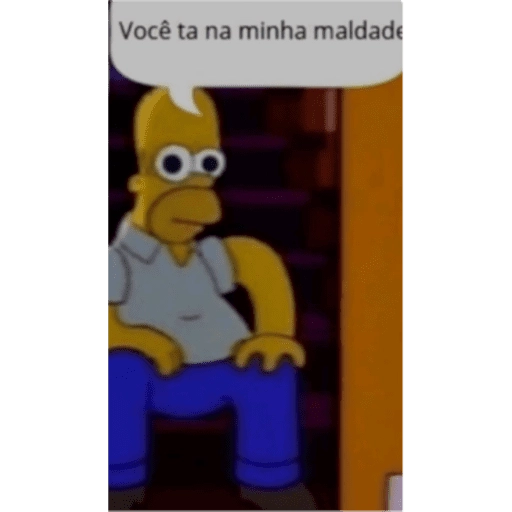 Figurinha: Homer: Você tá na minha maldade