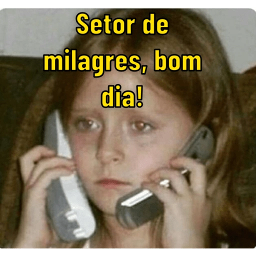 Figurinha: Setor de milagres, bom dia!