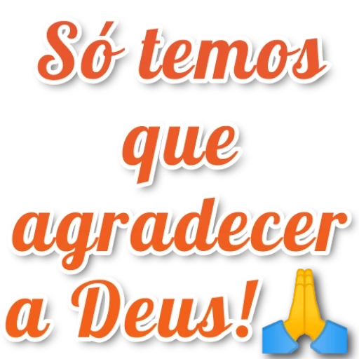 Figurinha: Só temos que agradecer a Deus!