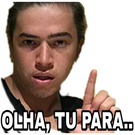 Figurinha: Olha, tu para!