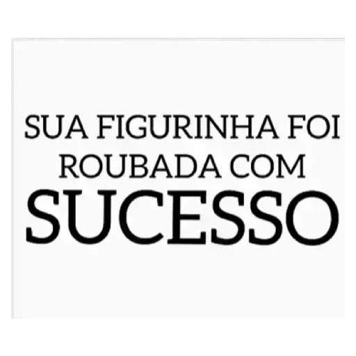 Figurinha: Sua Figurinha Foi Roubada